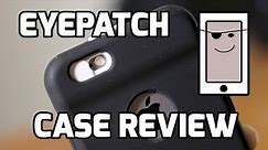 EyePatch iPhone 6/6s Case Review