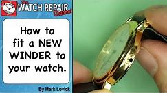 How to fit a new watch winder. Crown and stem replacement. Broken winder. Watch repair series.