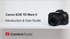 Canon EOS 7D Mark II Tutorial - Introduction and User Guide