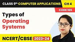 Types of Operating Systems - Basics of Operating Systems | Class 9 Computer Applications Chapter 4