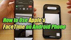 How to Use Apple's FaceTime on Android Phone