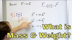 What is Mass Vs. Weight in Physics? - [1-5-11]