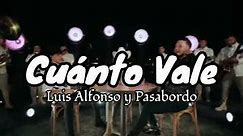 Cuánto Vale - Luis Alfonso x Pasabordo (letra)