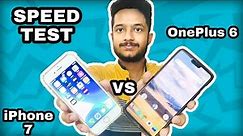 OnePlus 6 VS iPhone 7 Speed Test : Who will win? | A10 Fusion vs Snapdragon 845 🔥