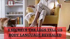 6 SECRETS THE LEGS TELL US - BODY LANGUAGE REVEALED