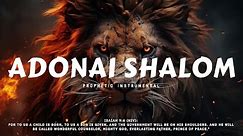ADONAI SHALOM | Prophetic Warfare & Intercession Prayer Instrumental