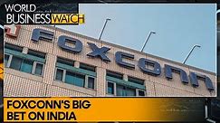 Foxconn backs 'make in India' | World Business Watch