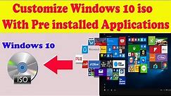 How to Customize Windows 10 iso With pre installed applications