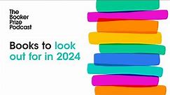 Books to Look Out for in 2024 | The Booker Prize