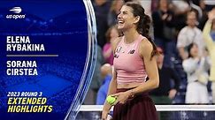 Elena Rybakina vs. Sorana Cirstea Extended Highlights | 2023 US Open Round 3