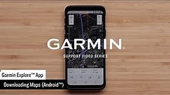 Support: Downloading Maps to the Garmin Explore™ App (Android™)
