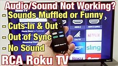 Sound Not Working on RCA Roku TV? Out of Sync, Cuts In & Out, Sounds Funny or Muffled? FIXED!
