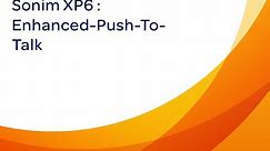Sonim XP6 : Enhanced-Push-To-Talk