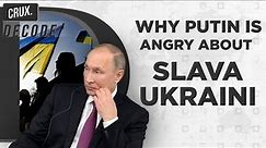 Slava Ukraini l Has Ukraine Transformed Nazi-Era War Cry To Rallying Call Against Putin’s Forces?