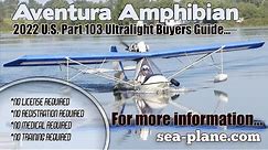 Aventura Amphibian, Part 103 Ultralight Aircraft, 2022 Ultralight Buyers Guide.