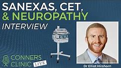 Sanexas, CET, and Neuropathy with Dr Elliot Hirshorn | Conners Clinic Live #18