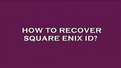 How to recover square enix id?