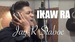 Jay-R Siaboc - IKAW RA (Kuya Bryan - OBM)
