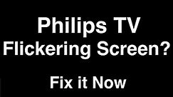 Philips TV Flickering Screen - Fix it Now