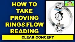 HOW TO TAKE PROVING RING & FLOW READING