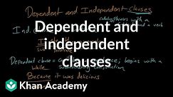 Dependent and independent clauses | Syntax | Khan Academy