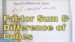 10 - Factor Sum of Cubes and Difference of Cubes in Algebra, Part 1