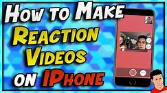 How To Make Reaction Videos On iPhone Easy and Fast
