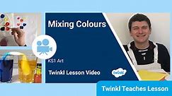 KS1 (Ages 5-7) Art: Mixing Colours Video Lesson