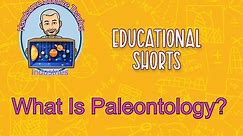 What Is Paleontology?