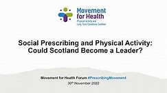 Movement for Health - Social Prescribing and Physical Activity: Could Scotland Become a Leader?