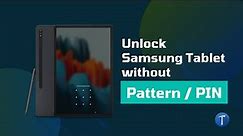 Unlock Your Samsung Tablet without Pattern Password | S8 S7 S6 A8