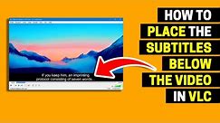 How to Place the Subtitles Below the Video (Instead of Overlaying) in VLC Media Player