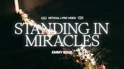 Standing In Miracles (Lyric Video) - Emmy Rose