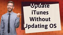 How do I update iTunes without updating OS?