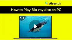 How to play Blu-ray disc on PC with Blu-ray Player software?