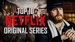 Top 10 Best Netflix Original Series to Watch Now!