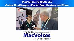 MacVoices #24080: CES - Aukey Has Power and Connectivity For All Use Cases