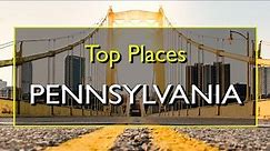 Best Places to Visit in Pennsylvania