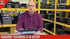 EP#12: Panasonic Toughbook CF-52 Review