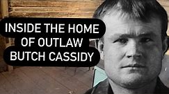 Butch Cassidy - INSIDE the Home of the Legendary Western Outlaw PLUS Where is His Grave?