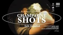Sainté - Champagne Shots (Sub. Español)