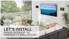 How to Install the Sanus Outdoor Tilt Premium Wall Mount | Take Your TV Outside