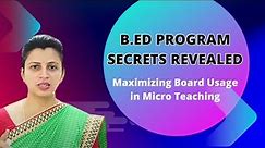 B.ed Program Secrets Revealed: Maximizing Board Usage in Micro Teaching