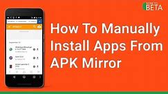 How To Manually Download and Install Apps From APK Mirror [No Root] [Noob] [Apps]