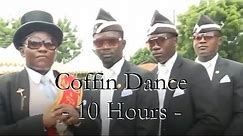 Coffin Dance - 10 Hours