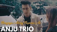 ANJU TRIO - Nungnga Adong Nampuna Au (Official Video) - Lagu Batak Terbaru 2018