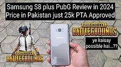 Samsung Galaxy S8 plus PubG Review in 2024 price in Pakistan 30k PTA Approved