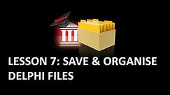 Delphi Programming Tutorial - Lesson 8: Saving and Organizing Delphi Files
