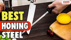 Best Honing Steel in 2021 – Use For Your Dull Kitchen Knives!