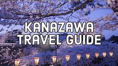 Kanazawa Travel Guide | Must See In Kanazawa Japan